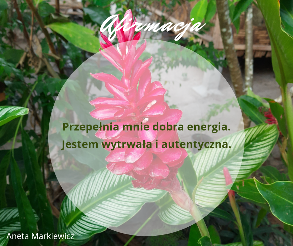 Przepełnia mnie dobra energia. Jestem wytrwała i autentyczna. Afirmacja o byciu przepełnionym dobrą energią, wytrwałością i autentycznością.