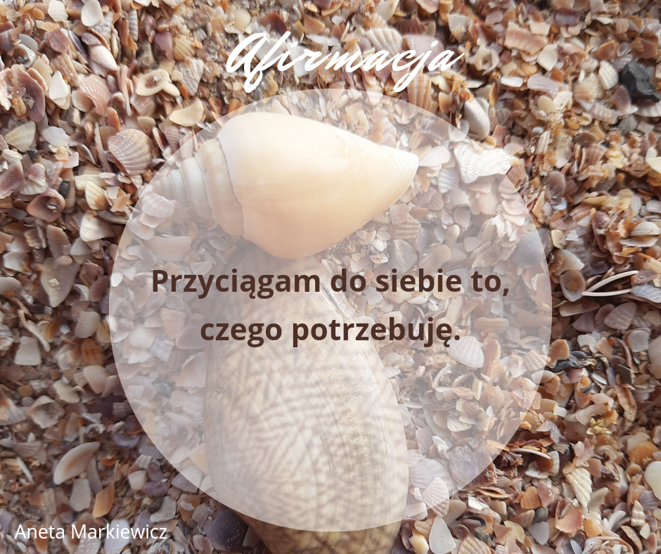 Przyciągam do siebie to czego potrzebuję. Afirmacja o przyciąganiu do siebie tego, czego się potrzebuje.