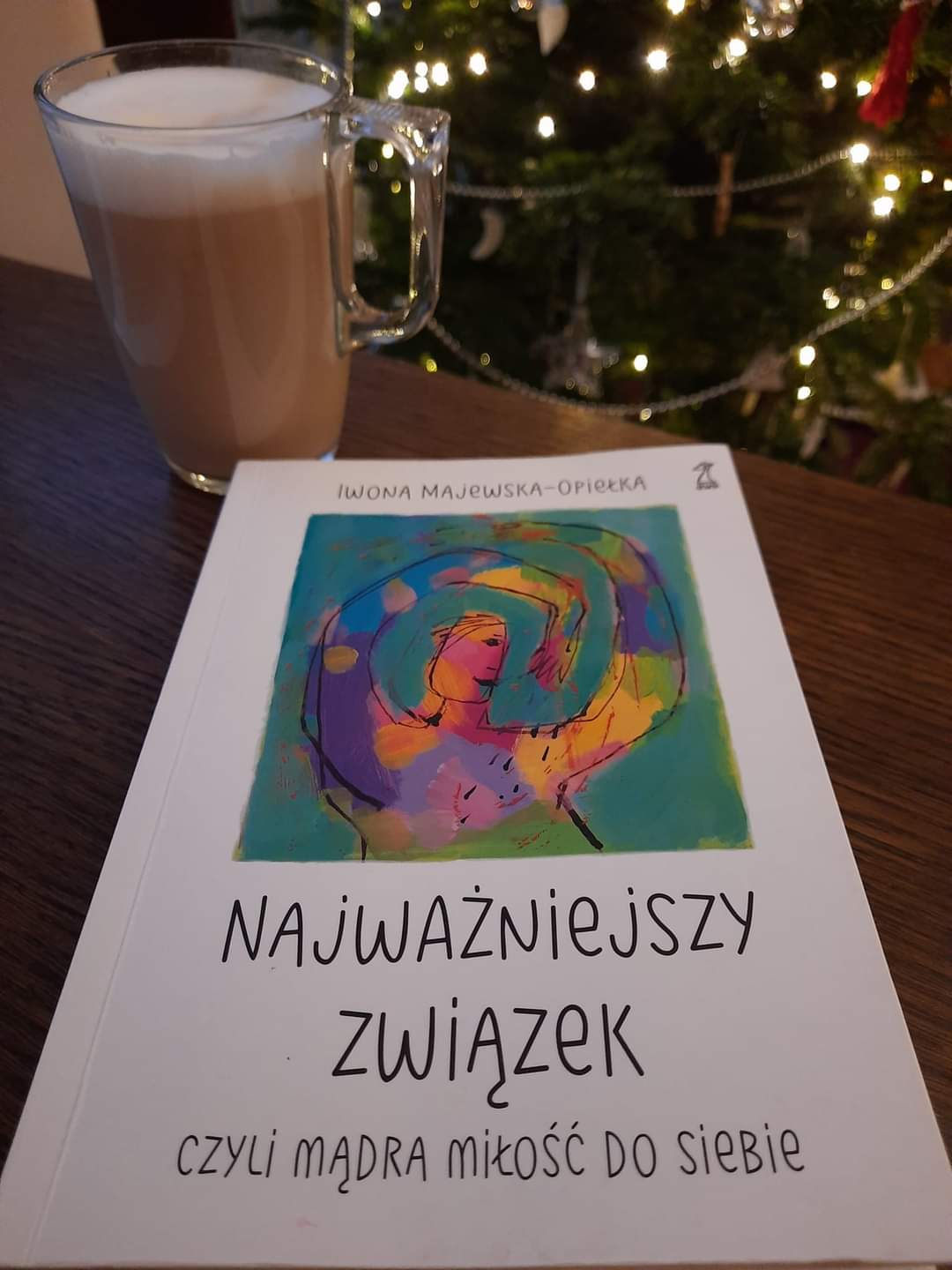 Najważniejszy związek. „Najważniejszy związek. Czyli mądra miłość do siebie” Autor: Iwona Majewska - Opiełka
